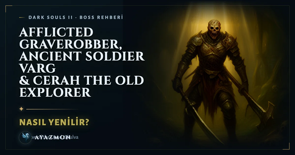 Afflicted Graverobber, Ancient Soldier Varg & Cerah the Old Explorer boss savaşı